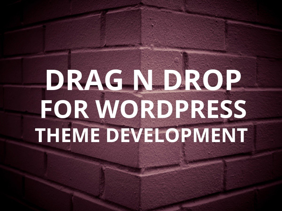 Should I use a Drag n Drop Editor for WordPress Theme Development?