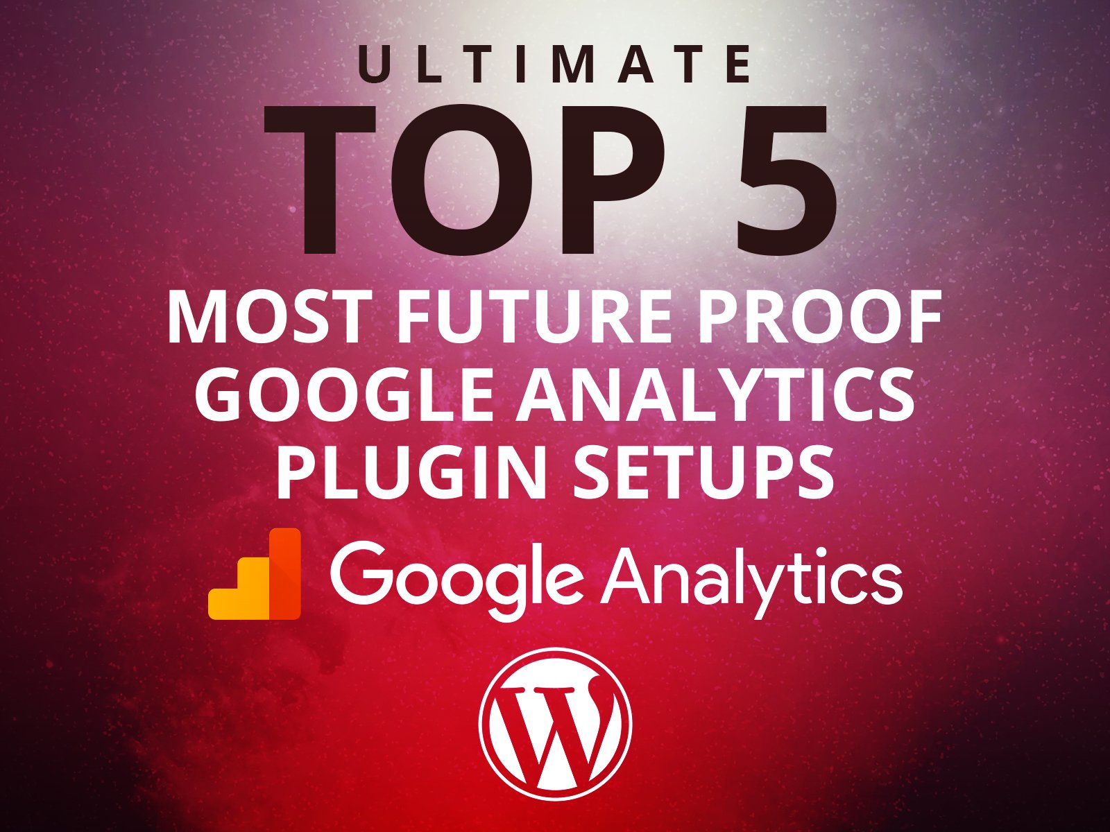 Top 5 Most Future Proof Ways to Add Analytics on WordPress
