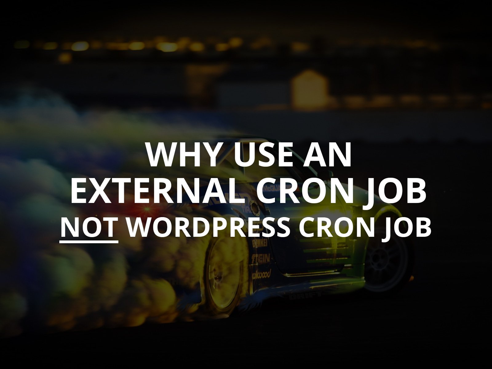 Why Use an External Cron Job, Not WordPress Cron Job